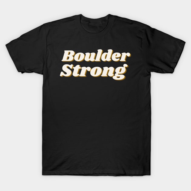 Boulder Colorado Strong T-Shirt by Eldorado Store